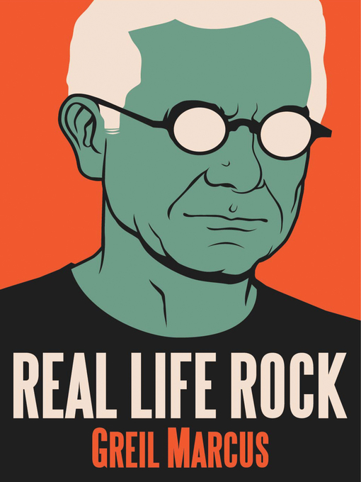 Title details for Real Life Rock by Greil Marcus - Available